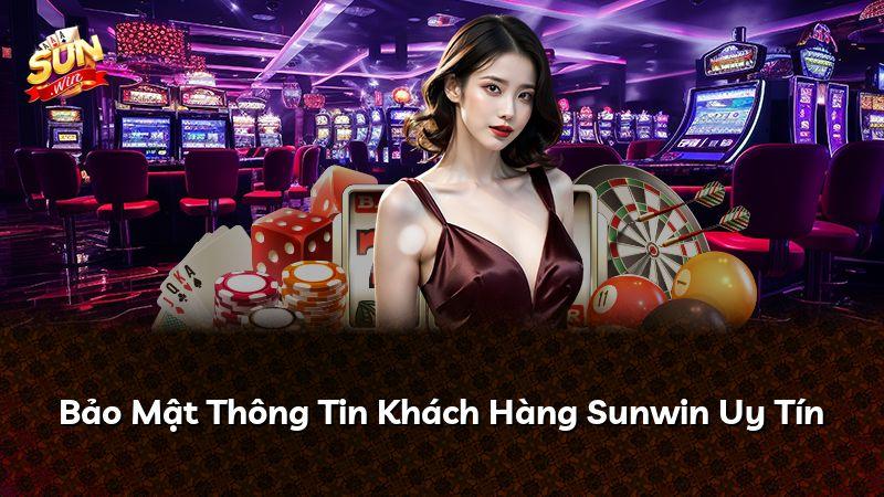 Bảo Mật Thông Tin Khách Hàng Sunwin Uy Tín