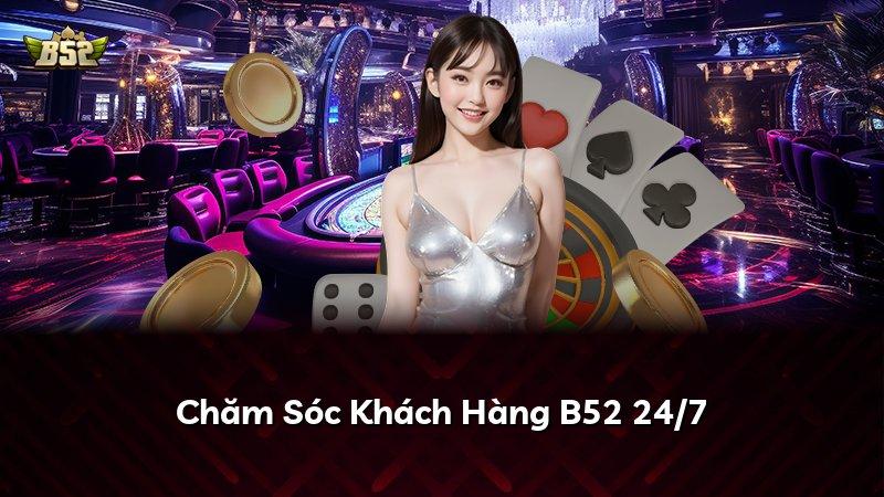 Chăm Sóc Khách Hàng B52 24/7