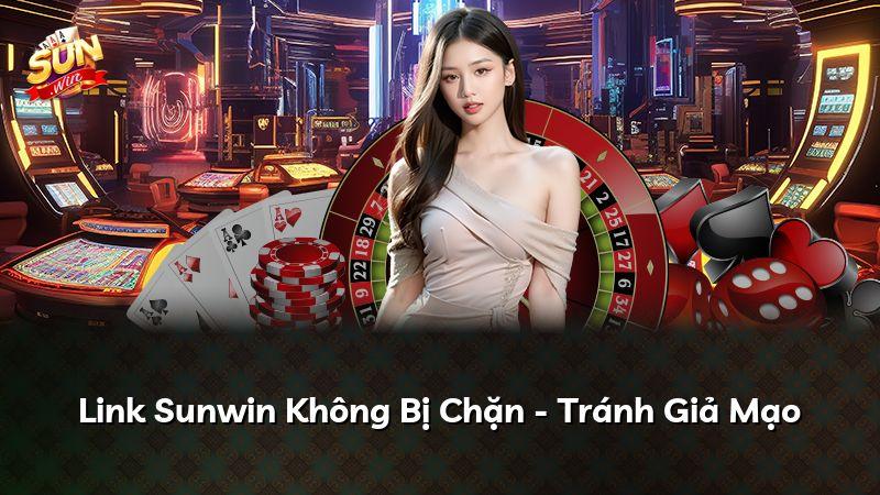 Link Sunwin Không Bị Chặn - Tránh Giả Mạo