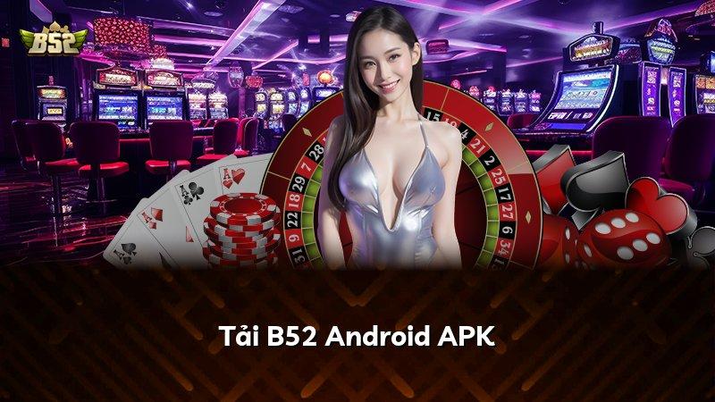 Tải B52 Android APK