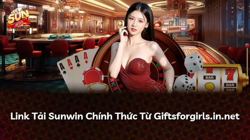 Link Tải Sunwin Chính Thức Từ Giftsforgirls.in.net
