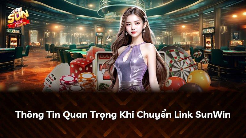 Thông Tin Quan Trọng Khi Chuyển Link SunWin