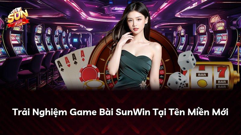 Trải Nghiệm Game Bài SunWin Tại Tên Miền Mới